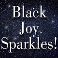 Black Joy Sparkles $35